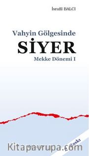 Vahyin Gölgesinde Siyer Mekke Yılları I
