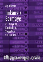 İmkansız Sermaye <br /> 21. Yüzyılda Kapitalizm, Sosyalizm ve Toplum