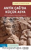 Antik Çağ’da Küçük Asya: Hititlerden Constantinus’a
