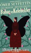 Bahar Ve Kelebekler Toplu Hikayeleri Günümüz Türkçesiyle  Birinci Cilt (1902-1911)
