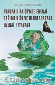 Avrupa Birliği'nde Enerji Bağımlılığı Ve Uluslararası Enerji Piyasası