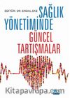 Sağlık Yönetiminde Güncel Tartışmalar
