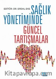 Sağlık Yönetiminde Güncel Tartışmalar