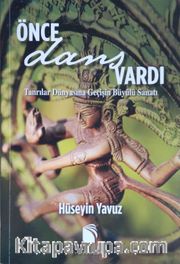Önce Dans Vardı <br /> Tanrılar Dünyasına Geçişin Büyülü Sanatı
