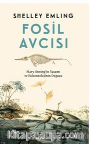  Fosil Avcısı / Mary Anning’in Yaşamı ve Paleontolojinin Doğuşu