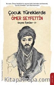 Çocuk Yüreklerde Ömer Seyfettin Seçme Öyküler -2