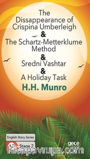 The Disappearance of Crispina Umberleigh- The Schartz-Metterklume Method - Sredni Vashtar- A Holiday Task / İngilizce Hikayeler  A2 Stage2