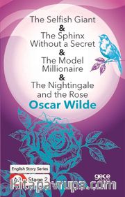 The Selﬁsh Giant-The Sphinx Without a Secret-The Model Millionaire-The Nightingale and the Rose/ İngilizce Hikayeler  A2 Stage2