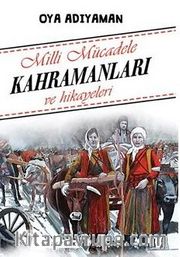 Milli Mücadele Kahramanları ve Hikayeleri