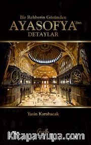 Bir Rehberin Gözünden Ayasofya’dan Detaylar
