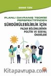 Planlı Davranış Teorisi Perspektifinden Sürdürülebilirlik İçin Pazar Bölümlerinin Politik ve Sosyal Önerileri