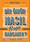 Bir Ömür Nasıl Boşa Harcanır