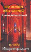 Bir Devrin Akıl Sarnıcı Ahmet Mithat Efendi