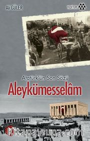 Atatürk'ün Son Sözü Aleykümesselam