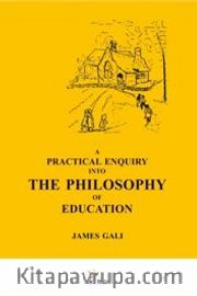 A Practıcal Enquıry Into The Phılosophy Of Educatıon