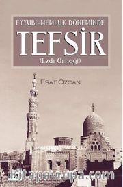 Eyyübi-Memlük Döneminde Tefsir (Ezdi Örneği)