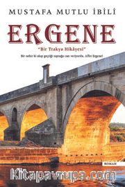 Ergene <br /> ‘Bir Trakya Hikayesi’ 