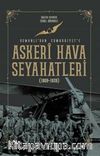 Askeri Hava Seyahatleri Osmanlı’dan Cumhuriyet’e 1909 - 1939