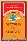 Gençler İçin Bin Yıllık Öyküler-1  Seyyahın Üç Serüveni