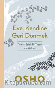 Eve, Kendine Geri Dönmek / Tatmin Edici Bir Yaşam İçin Rehber