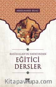 Eğitici Dersler / Rasulullah'ın Hayatından