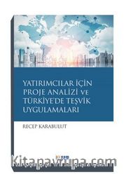 Yatırımcılar İçin Proje Analizi Ve Türkiye’de Teşvik Uygulamaları