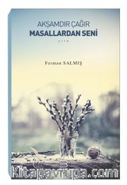 Akşamdır Çağır Masallardan Seni