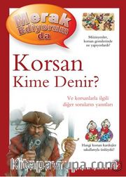 Merak Ediyorum da / Korsan Kime Denir?