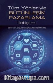 Tüm Yönleriyle Bütünleşik Pazarlama İletişimi