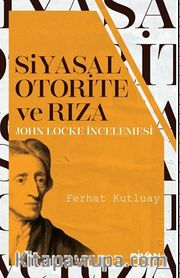 Siyasal Otorite Ve Rıza / John Locke İncelemesi