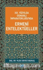 XIX.Yüzyılda Osmanlı İmparatorluğu’nda Ermeni Entelektüeller