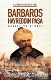 Barbaros Hayreddin Paşa Hayatı ve Cihadı 