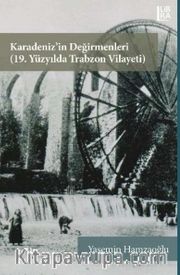  Karadeniz'in Değirmenleri (19. Yüzyılda Trabzon Vilayeti)