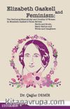 Elizabeth Gaskell And Feminism: The Declining Masculinity And Docility Of Women In Elizabeth Gaskell’s Three Novels: North And South, Mary Barton And Wives And Daughters