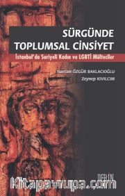 Sürgünde Toplumsal Cinsiyet <br /> İstanbul’da Suriyeli Kadın ve LGBTİ Mülteciler
