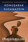 Konuşarak Susamazsın