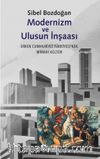 Modernizm ve Ulusun İnşası Erken Cumhuriyet Türkiyesi'nde Mimari Kültür