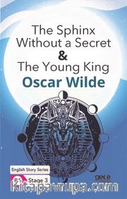 The Sphinx Without a Secret<br />The Young King/ İngilizce Hikayeler  B1 Stage3