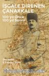İşgale Direnen Çanakkale & 100 yıl Önce 100 yıl Sonra