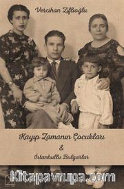 Kayıp Zamanının Çocukları <br /> İstanbullu Bulgarlar