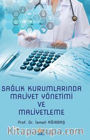 Sağlık Kurumlarında Maliyet Yönetimi ve Maliyetleme