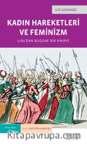 Kadın Hareketleri ve Feminizm - 1789’dan Bugüne Bir Hikaye 