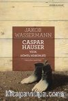 Caspar Hauser Veya Gönül Miskinliği