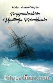 Peygamberlerin Unuttuğu Topraklarda