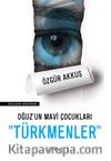Oğuz’un Mavi Çocukları “Türkmenler”