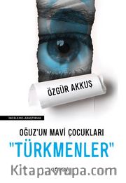 Oğuz’un Mavi Çocukları “Türkmenler”