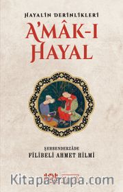 Hayalin Derinlikleri A’mak-ı Hayal