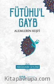 Fütûhu’l Gayb Alemlerin Keşfi