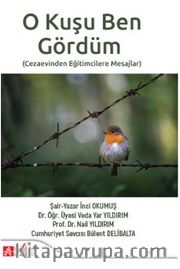 O Kuşu Ben Gördüm / Cezaevinden Eğitimcilere Mesajlar