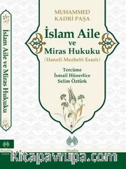 İslam Aile ve Miras Hukuku (Hanefi Mezhebi Esaslı)
